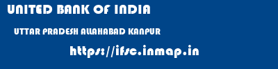 UNITED BANK OF INDIA  UTTAR PRADESH ALLAHABAD KANPUR   ifsc code